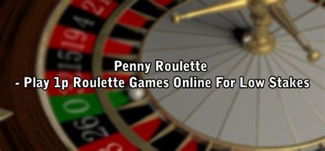 play penny roulette|Penny Roulette – Play Low Stakes Online Roulette With 1p Bets.